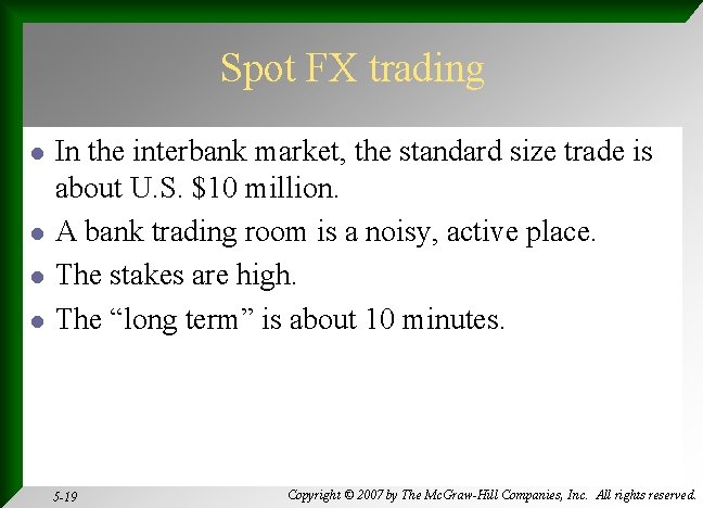 Spot FX trading l l In the interbank market, the standard size trade is