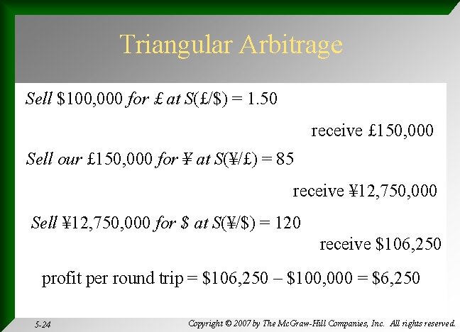 Triangular Arbitrage Sell $100, 000 for £ at S(£/$) = 1. 50 receive £