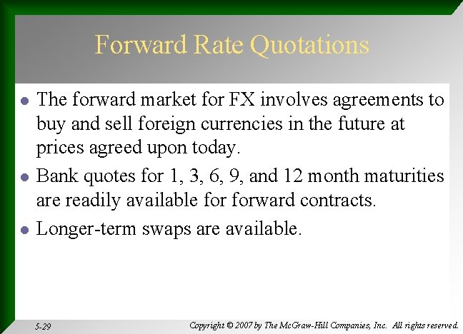 Forward Rate Quotations l l l The forward market for FX involves agreements to