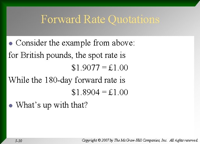 Forward Rate Quotations Consider the example from above: for British pounds, the spot rate