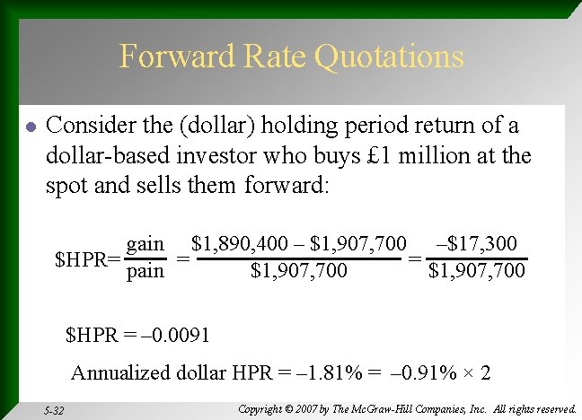 Forward Rate Quotations l Consider the (dollar) holding period return of a dollar-based investor