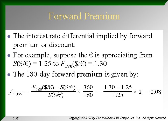 Forward Premium l l l The interest rate differential implied by forward premium or