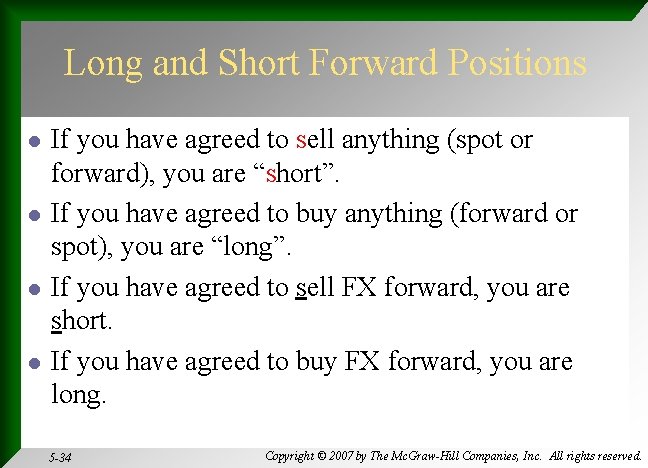 Long and Short Forward Positions l l If you have agreed to sell anything