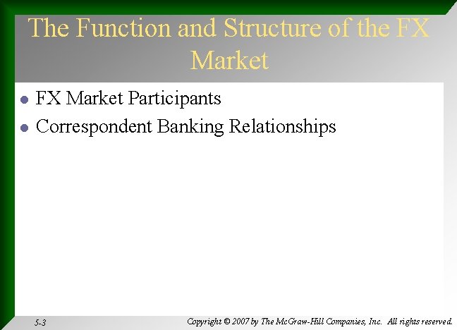 The Function and Structure of the FX Market l l FX Market Participants Correspondent
