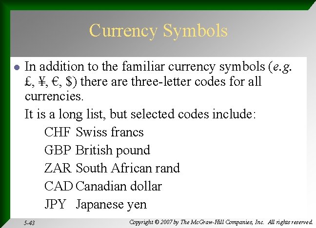 Currency Symbols l In addition to the familiar currency symbols (e. g. £, ¥,
