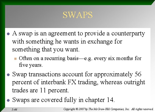 SWAPS l A swap is an agreement to provide a counterparty with something he