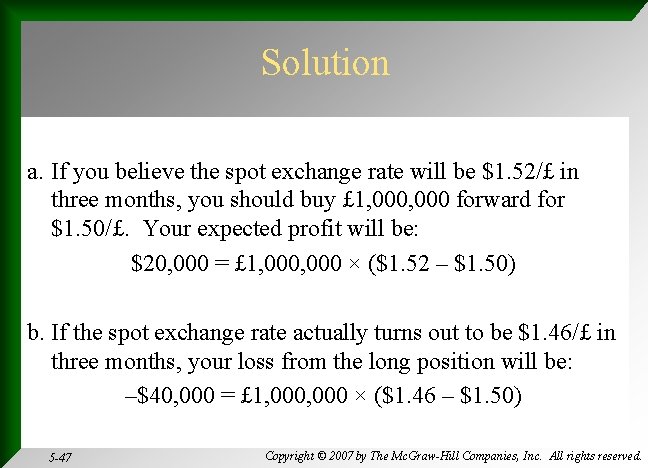 Solution a. If you believe the spot exchange rate will be $1. 52/£ in