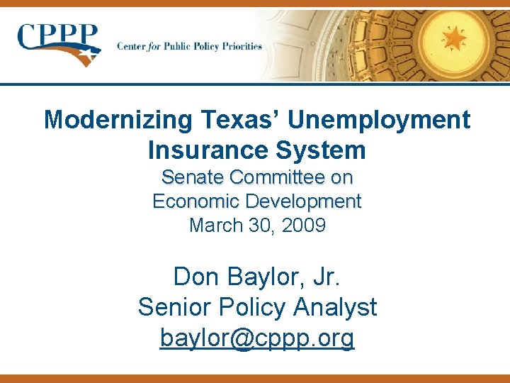 Modernizing Texas’ Unemployment Insurance System Senate Committee on Economic Development March 30, 2009 Don