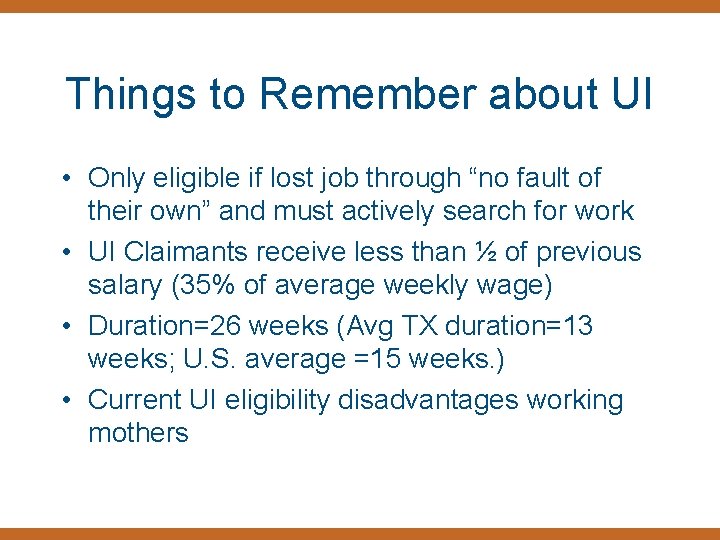 Things to Remember about UI • Only eligible if lost job through “no fault