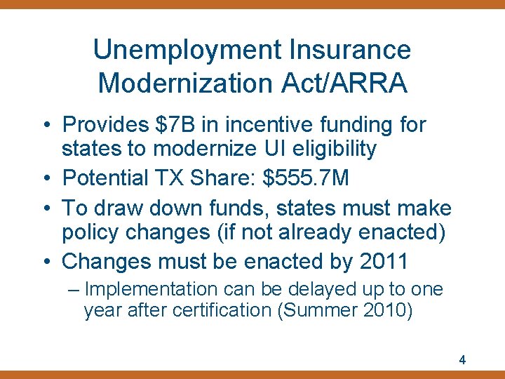 Unemployment Insurance Modernization Act/ARRA • Provides $7 B in incentive funding for states to