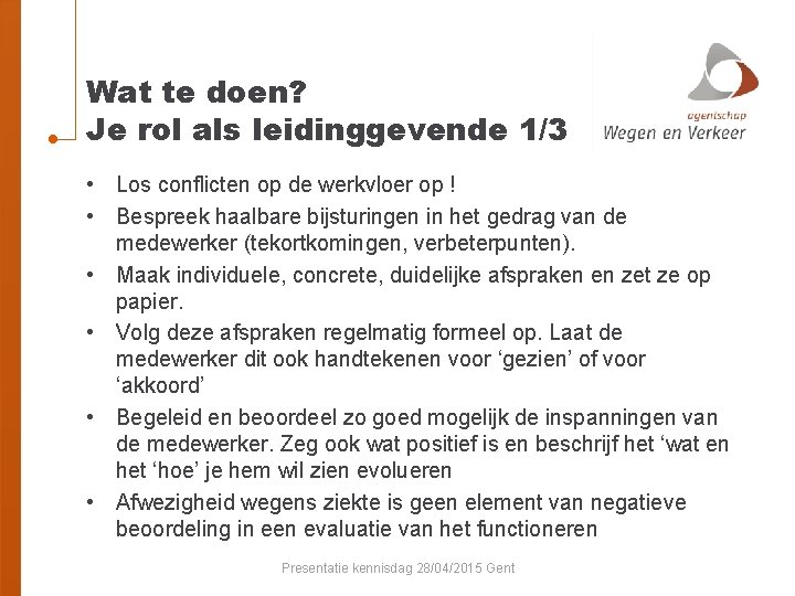 Wat te doen? Je rol als leidinggevende 1/3 • Los conflicten op de werkvloer