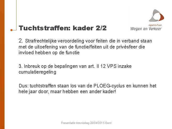 Tuchtstraffen: kader 2/2 2. Strafrechtelijke veroordeling voor feiten die in verband staan met de