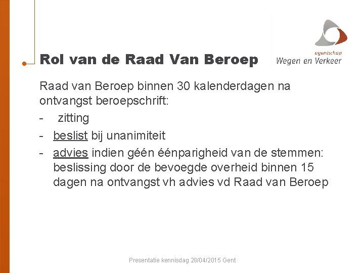 Rol van de Raad Van Beroep Raad van Beroep binnen 30 kalenderdagen na ontvangst