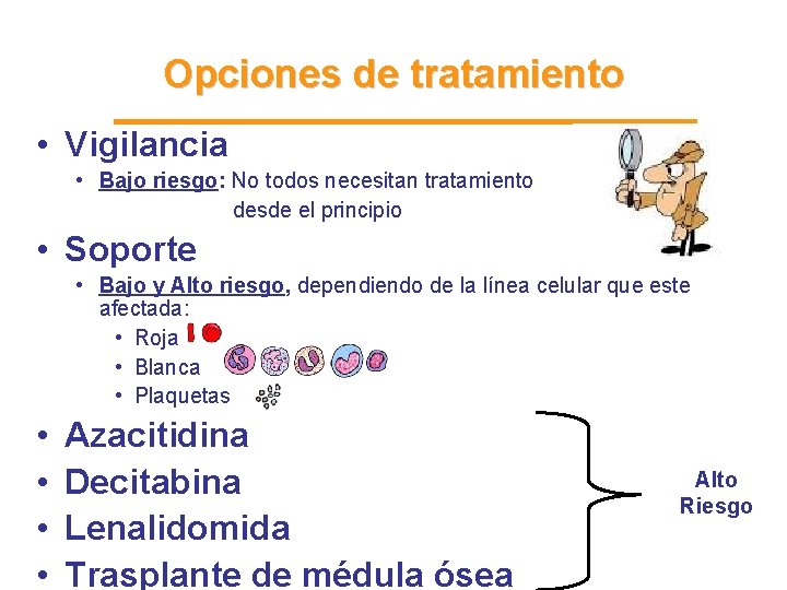 Opciones de tratamiento • Vigilancia • Bajo riesgo: No todos necesitan tratamiento desde el Opciones de tratamiento • Vigilancia • Bajo riesgo: No todos necesitan tratamiento desde el