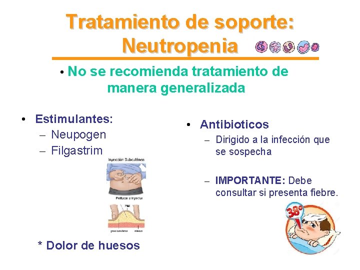 Tratamiento de soporte: Neutropenia • No se recomienda tratamiento de manera generalizada • Estimulantes: Tratamiento de soporte: Neutropenia • No se recomienda tratamiento de manera generalizada • Estimulantes:
