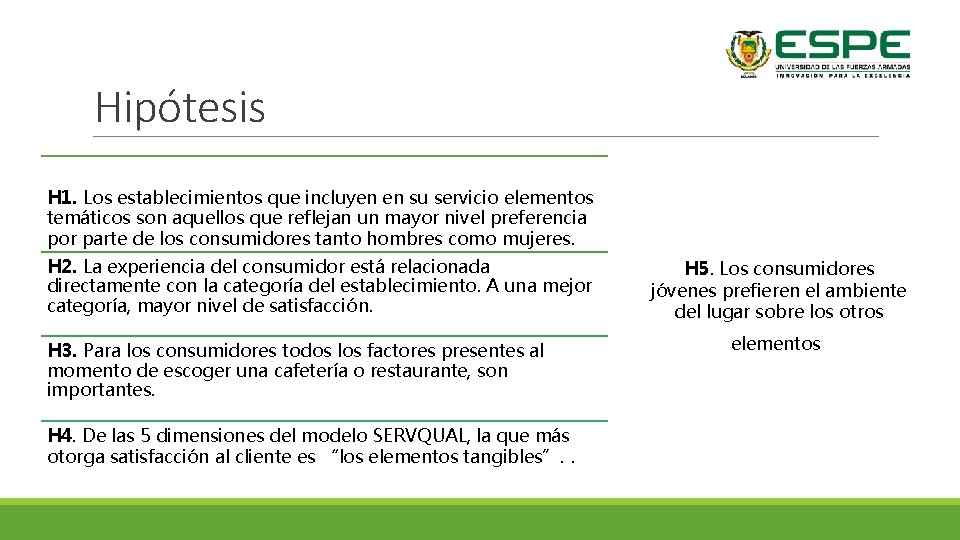 Hipótesis H 1. Los establecimientos que incluyen en su servicio elementos temáticos son aquellos