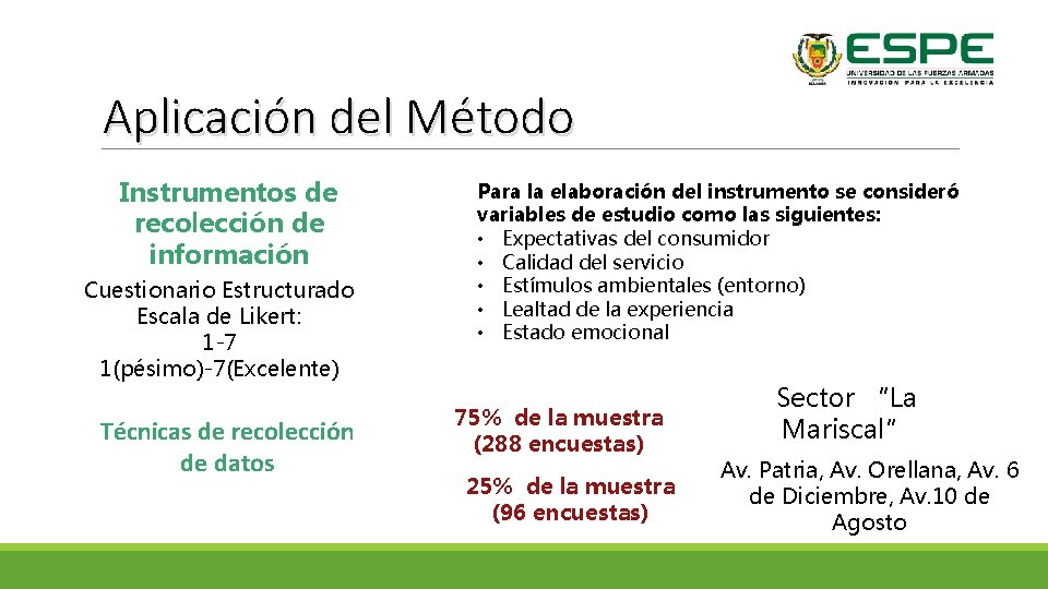 Aplicación del Método Instrumentos de recolección de información Cuestionario Estructurado Escala de Likert: 1