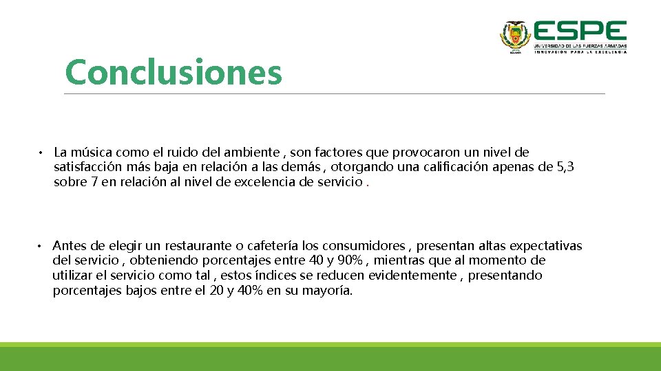Conclusiones • La música como el ruido del ambiente , son factores que provocaron