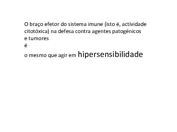 O braço efetor do sistema imune (isto é, actividade citotóxica) na defesa contra agentes