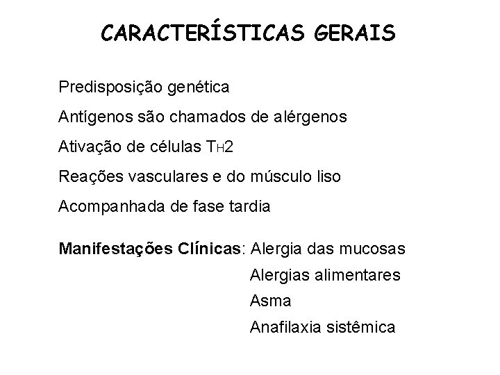 CARACTERÍSTICAS GERAIS Predisposição genética Antígenos são chamados de alérgenos Ativação de células TH 2
