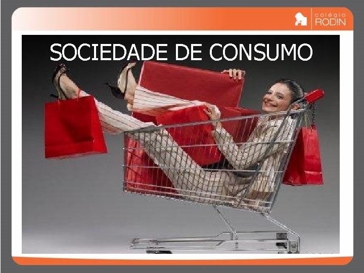 SOCIEDADE DE CONSUMO 