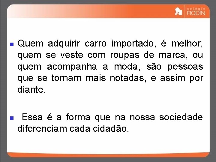 n n Quem adquirir carro importado, é melhor, quem se veste com roupas de