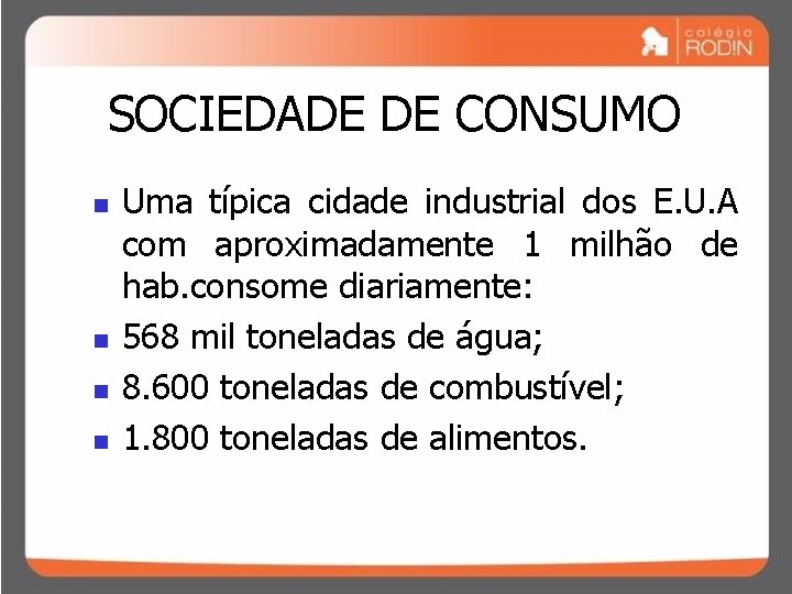 SOCIEDADE DE CONSUMO n n Uma típica cidade industrial dos E. U. A com