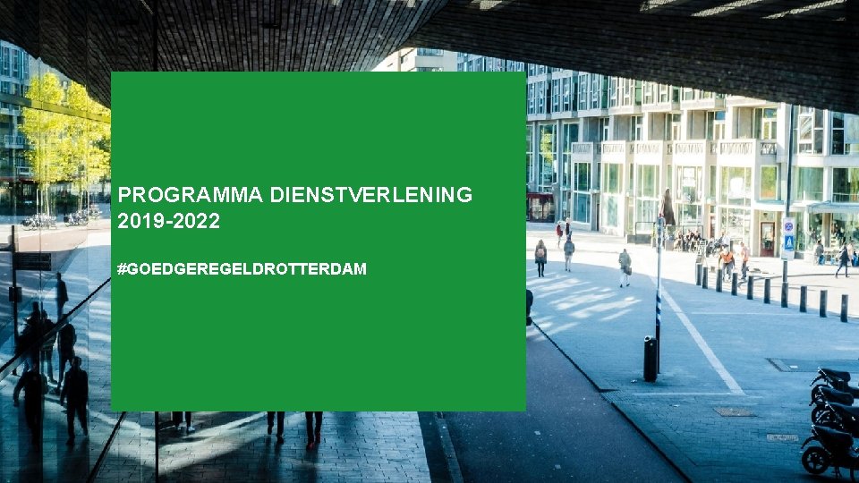 PROGRAMMA DIENSTVERLENING 2019 -2022 #GOEDGEREGELDROTTERDAM 