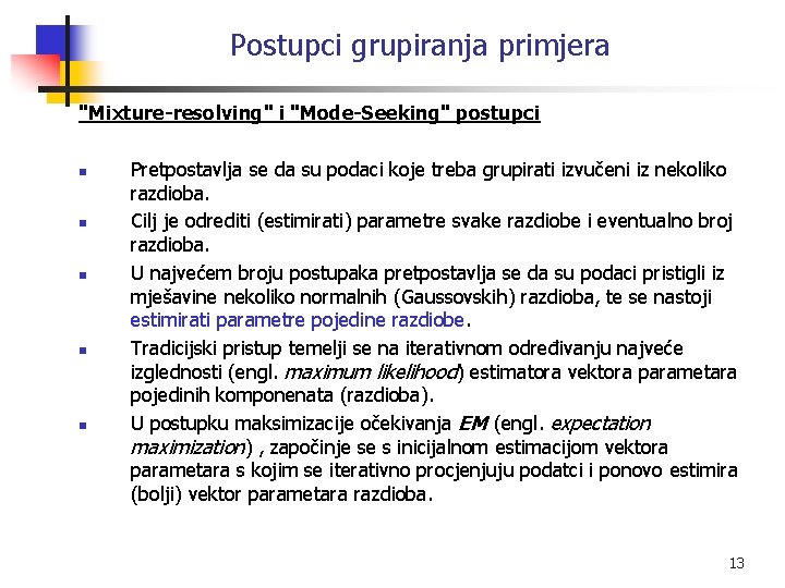 Postupci grupiranja primjera "Mixture-resolving" i "Mode-Seeking" postupci n n n Pretpostavlja se da su