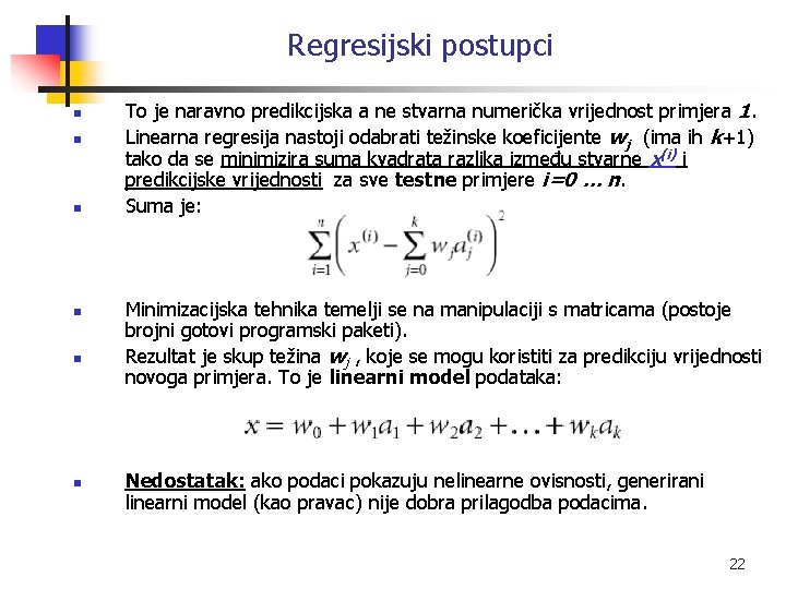Regresijski postupci n n n To je naravno predikcijska a ne stvarna numerička vrijednost