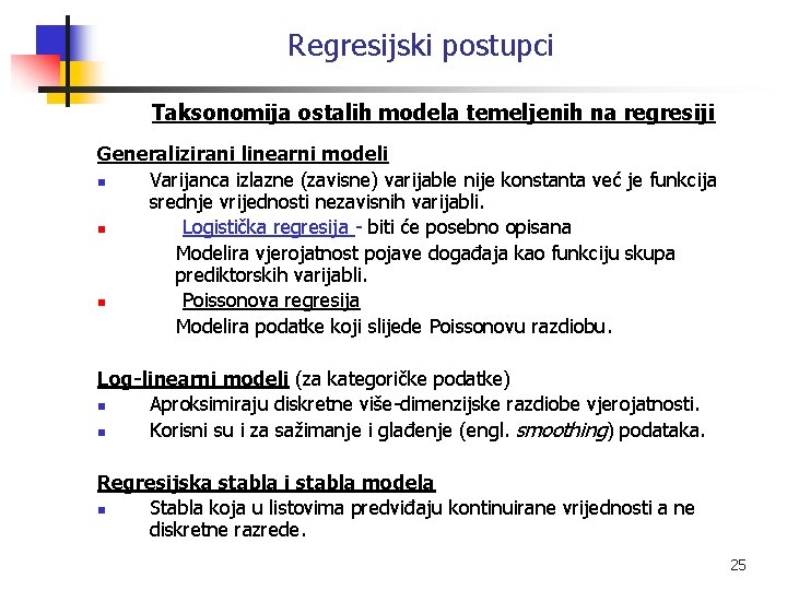 Regresijski postupci Taksonomija ostalih modela temeljenih na regresiji Generalizirani linearni modeli n Varijanca izlazne