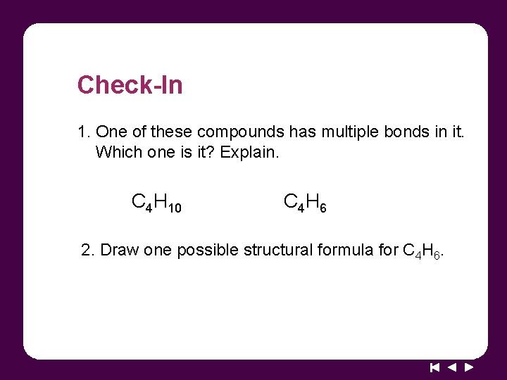 Check-In 1. One of these compounds has multiple bonds in it. Which one is