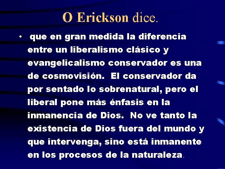 O Erickson dice. • que en gran medida la diferencia entre un liberalismo clásico