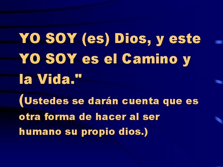 YO SOY (es) Dios, y este YO SOY es el Camino y la Vida.