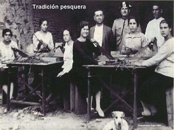 Tradición pesquera Conserveras Lepe 1920 