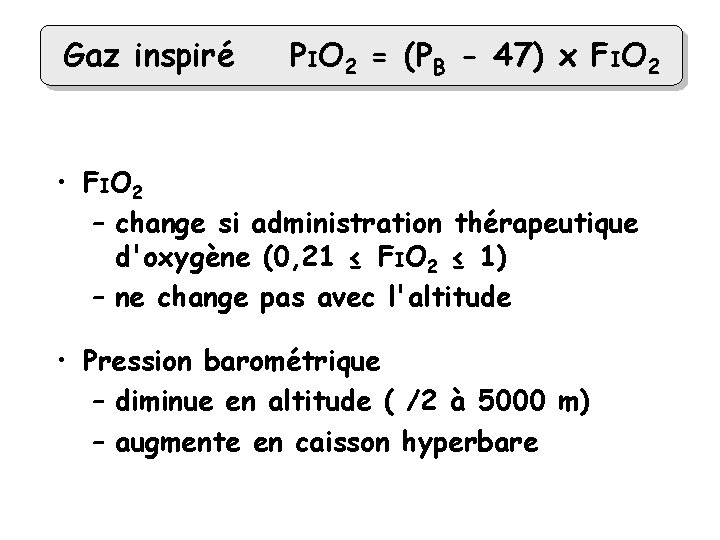 Gaz inspiré PIO 2 = (PB - 47) x FIO 2 • F IO