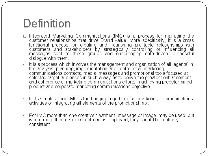 Definition � Integrated Marketing Communications (IMC) is a process for managing the • customer