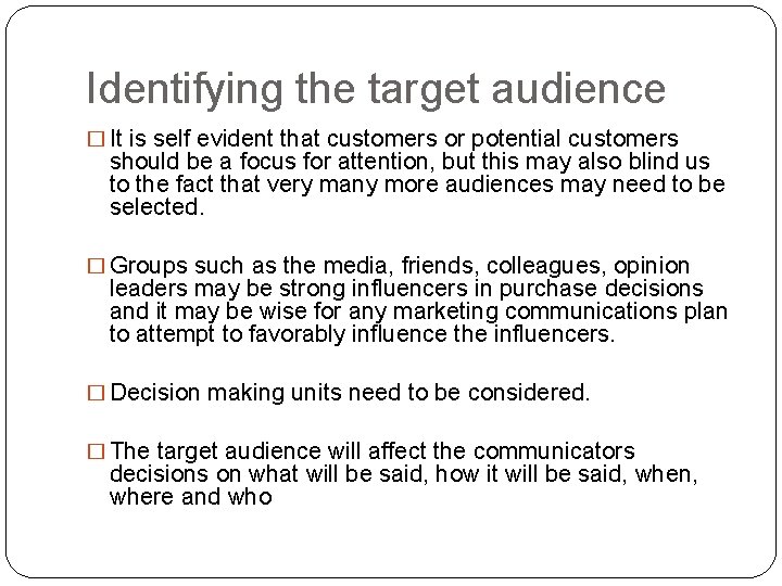 Identifying the target audience � It is self evident that customers or potential customers