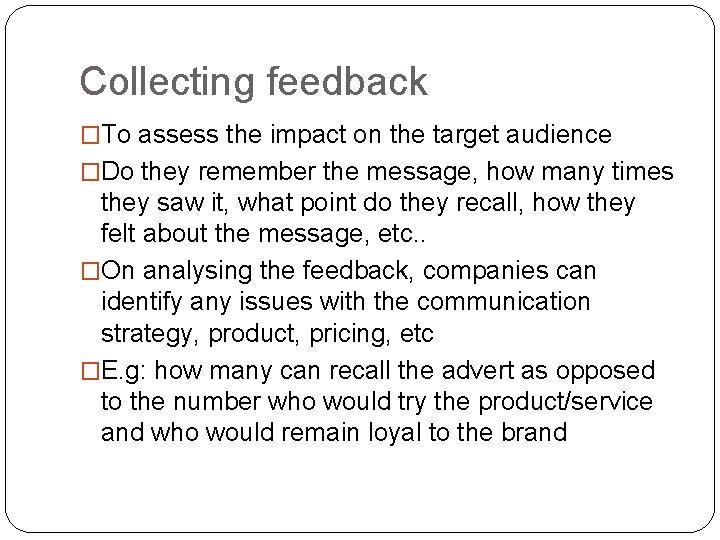 Collecting feedback �To assess the impact on the target audience �Do they remember the