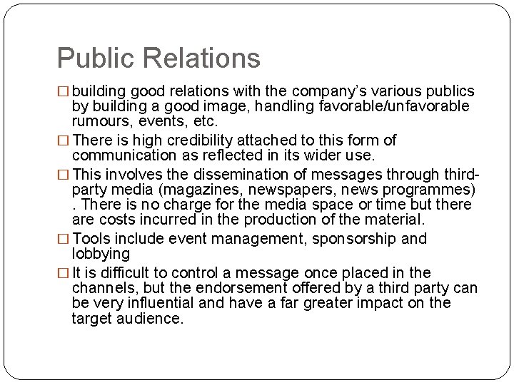 Public Relations � building good relations with the company’s various publics by building a