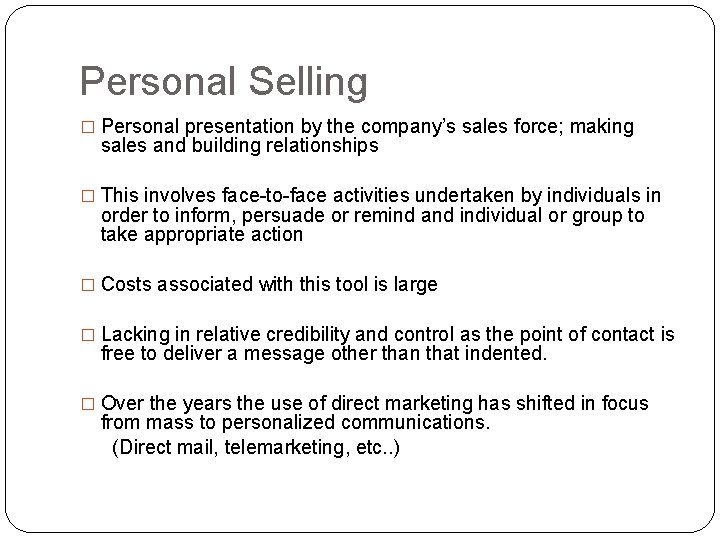 Personal Selling � Personal presentation by the company’s sales force; making sales and building