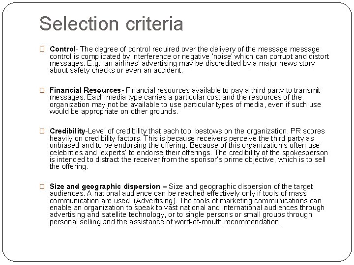 Selection criteria � Control- The degree of control required over the delivery of the