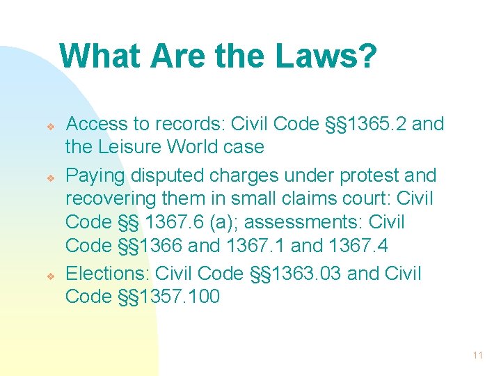 What Are the Laws? v v v Access to records: Civil Code §§ 1365.