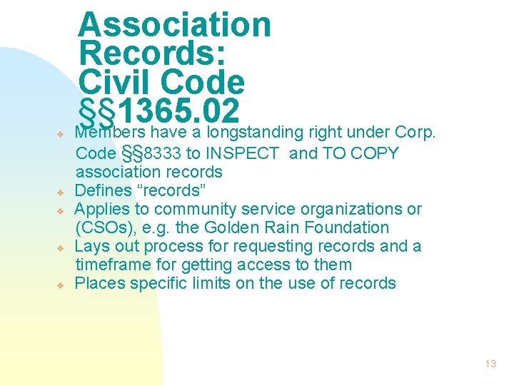 v v v Association Records: Civil Code §§ 1365. 02 Members have a longstanding