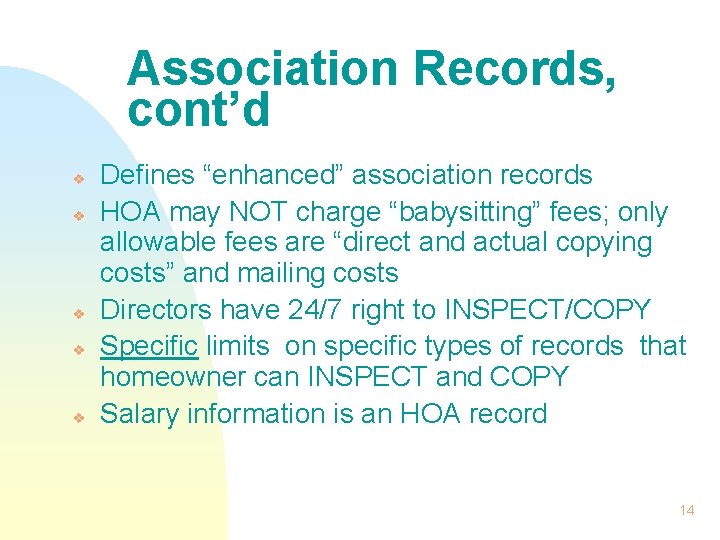 Association Records, cont’d v v v Defines “enhanced” association records HOA may NOT charge