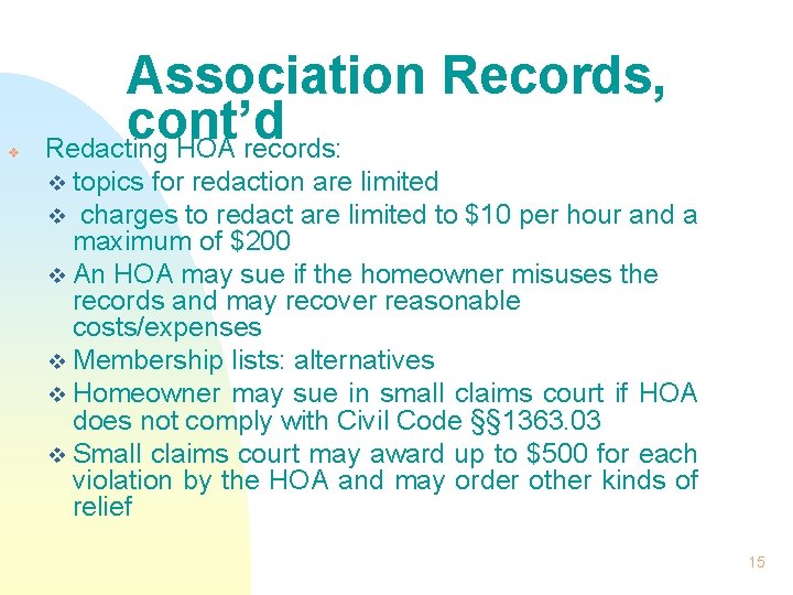v Association Records, cont’d Redacting HOA records: v topics for redaction are limited v
