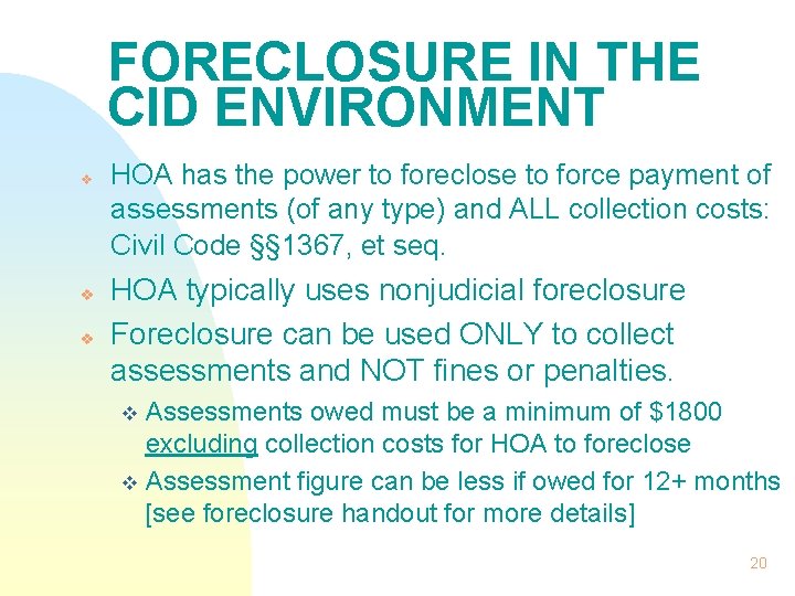 FORECLOSURE IN THE CID ENVIRONMENT v v v HOA has the power to foreclose