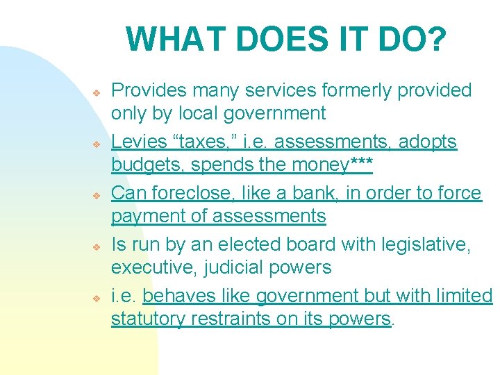 WHAT DOES IT DO? v v v Provides many services formerly provided only by