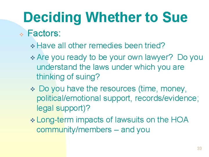 Deciding Whether to Sue v Factors: v Have all other remedies been tried? v