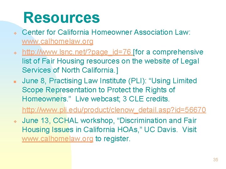 Resources v v n v Center for California Homeowner Association Law: www. calhomelaw. org